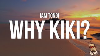 Iam Tongi  Why Kiki Lyrics [upl. by Ahsikat70]