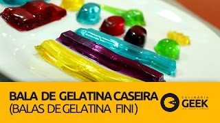 Como Fazer Balas de Gelatina Tipo marca FINI  Culinária Geek 07 [upl. by Eyot210]