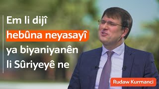 Rubin Em li dijî hebûna neyasayî ya biyaniyanên li Sûriyeyê ne [upl. by Dylan40]