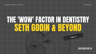 The Wow Factor in Dentistry Seth Godin amp Beyond  Creating Exceptional Patient Experiences [upl. by Lexis111]