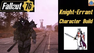 Fallout 76 Character Build KnightErrant [upl. by Naasar799]