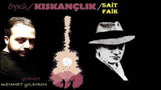 Sait Faik   Kıskançlık ÖYKÜ [upl. by Boorman]