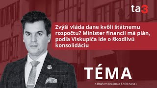 Zvýši vláda dane Minister financií má plán podľa Viskupiča ide o škodlivú konsolidáciu [upl. by Sonny]