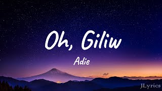 Oh Giliw  Adie Lyrics [upl. by Skelton647]