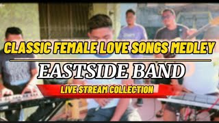 EASTSIDE BAND CLASSIC FEMALE LOVE SONGS MEDLEY LIVE STREAM [upl. by Ackerman]