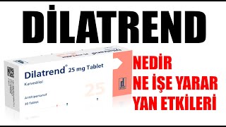 DİLATREND Karvedilol Tablet Nedir Niçin Kullanılır Nasıl Kullanılır Yan Etkileri Nelerdir [upl. by Lemraj]