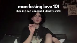 manifesting true love 101 healing selfconcept amp identity shift [upl. by Berhley]