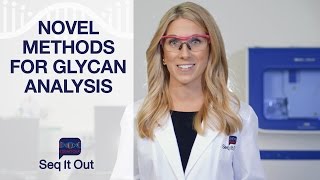 Novel Methods for Glycan Analysis  Seq It Out 18 [upl. by Airotel687]