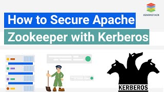 XenonStack  How to Secure Apache Zookeeper with Kerberos [upl. by Donni767]