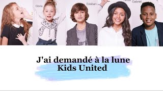 Kids United  Jai demandé à la lune paroles [upl. by Chari]