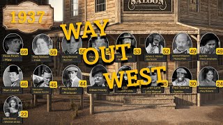 Way Out West 1937 Cast Through Time 18672001 [upl. by Wahkuna785]