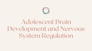 RFCC Adolescent Brain Development and Nervous System Regulation [upl. by Caresse429]