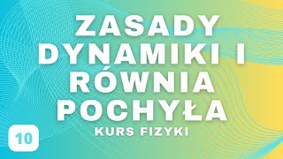 Siła Zasady Dynamiki Newtona Równia Pochyła  Fizyka Liceum  Kurs z Fizyki Część 10 [upl. by Eugor]