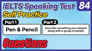 IELTS Speaking Test questions 84  Selfpractice [upl. by Emersen]