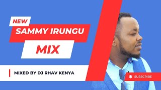 YOU HAVE NEVER HEARD OF THIS MIX SAMMY IRUNGU  DJ RHAV KENYA [upl. by Ellinet]