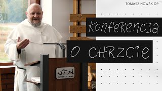 Konferencja o chrzcie  Tomasz Nowak OP [upl. by Lolita334]