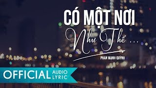 Có Một Nơi Như Thế  Phan Mạnh Quỳnh  AUDIO LYRIC OFFICIAL [upl. by Teak197]