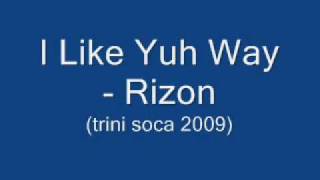 I Like Yuh Way  Rizon Trini Soca 2009 [upl. by Klockau]