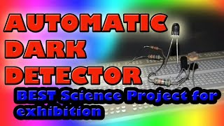 Automatic Dark detector  Electronics projects for exhibition [upl. by Leinahtam]