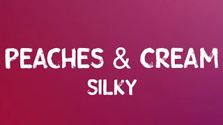 Silky – Peaches amp Cream Lyrics [upl. by Marthena19]