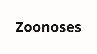 How to pronounce Zoonoses [upl. by Elonore]