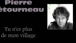 Pierre Létourneau  Tu nes plus de mon village  45 tours  La Compagnie 1970 [upl. by Gnourt]