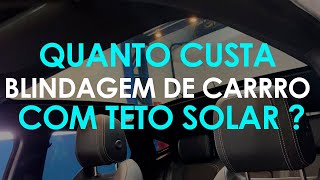 Carro blindado com teto solar vale a pena  Quanto custa blindagem de carro [upl. by Spatola237]