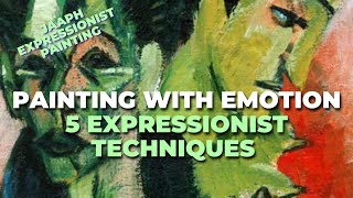 Painting with Emotion 5 Expressionist Techniques [upl. by Acim967]