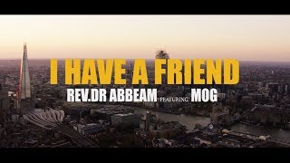 RevDr Abbeam I have a friend Feat MOGmusic [upl. by Linn124]