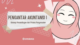 KONSEP PENANDINGAN DAN PROSES PENYESUAIAN  MATA KULIAH PENGANTAR AKUNTANSI I [upl. by Yehsa284]