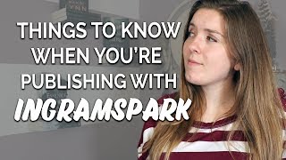 6 Things to Know Before SelfPublishing With IngramSpark [upl. by Tucker]