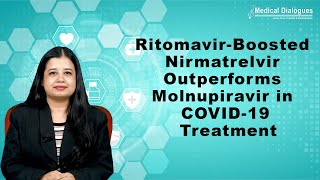 Researchers Find Ritomavir Boosted Nirmatrelvir Outperforms Molnupiravir in Early COVID 19 Treatment [upl. by Ida]