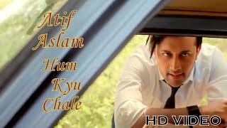 Atif Aslam  Hum Kyun Chale Song  Atif Aslam New Video Song 2017 [upl. by Avictor]