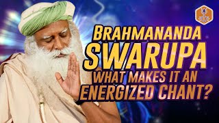 Why This Chant Is So Special   The Meaning of BRAHMANANDA SWAROOPA  Sadhguru [upl. by Etnom979]