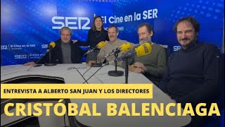 Cristóbal Balenciaga  Entrevista a Alberto San Juan Jon Garaño Aitor Arregi y Jose Mari Goenaga [upl. by Lenrad]