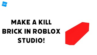 Make a Kill Brick in Roblox Studio [upl. by Lozar]