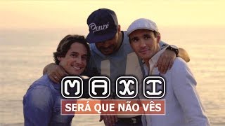 MAXI  SERÁ QUE NÃO VÊS  Official Video [upl. by Assirrac972]