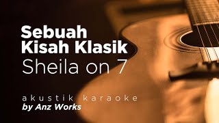 SHEILA ON 7  SEBUAH KISAH KLASIK  AKUSTIK KARAOKE [upl. by Assir]