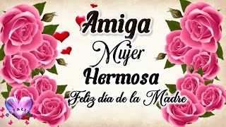 💖🌹FELIZ DÍA DE LA MADRE A MIS AMIGAS CON HERMOSO MENSAJE PARA DEDICAR 💖🌹2024 🌹FELIZ DÍA MAMÁ [upl. by Eirual307]