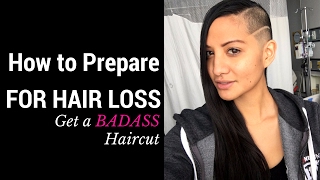 How to prepare for Chemo Hair Loss  Get a Badass Haircut [upl. by Ahsirkal397]