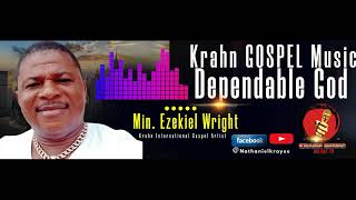 KRAHN GOSPEL MUSIC  DEPENDABLE GOD BY MIN EZEKIEL WRIGHT [upl. by Donough631]