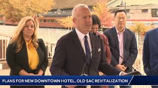 Live  Plans to revitalize Old Sacramento new downtown hotel [upl. by Carlotta]