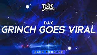 Dax ‒ GRINCH GOES VIRAL 🔊 Bass Boosted [upl. by Rammus563]