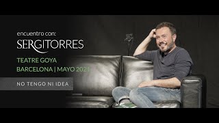 SERGI TORRES  TEATRE GOYA  quotNo tengo ni ideaquot Mayo 2021 [upl. by Abih]