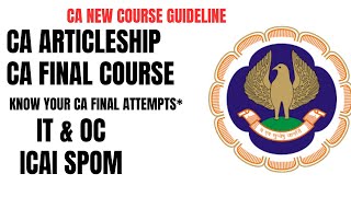 CA New Course Guideline ICAI articleshipCA final CourseKnow your CA final AttemptsIT amp OC SPOM [upl. by Goto]