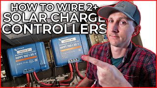 How to Wire Multiple Solar Charge Controllers into a DIY Camper Electrical System [upl. by Ahsele]