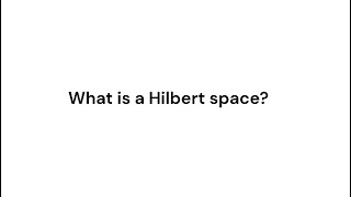 What is a Hilbert space [upl. by Ahsian496]