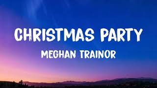 Meghan Trainor  Christmas Party Lyrics [upl. by Aronos]