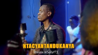 NTACYANTANDUKANYA By Bosco Nshuti Official Video 2020 [upl. by Lanos44]