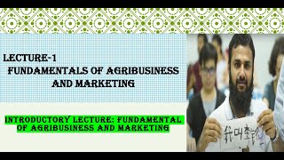 Introductory Lecture Fundamental of Agribusiness and marketing [upl. by Ylam696]